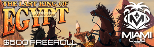 The_Last_King_Of_Egypt_$500_Freeroll_at_Miami_Club_Casino